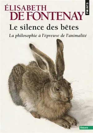 Le silence des bêtes : la philosophie à l'épreuve de l'animalité