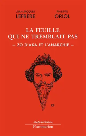 La feuille qui ne tremblait pas : Zo d'Axa et l'anarchie