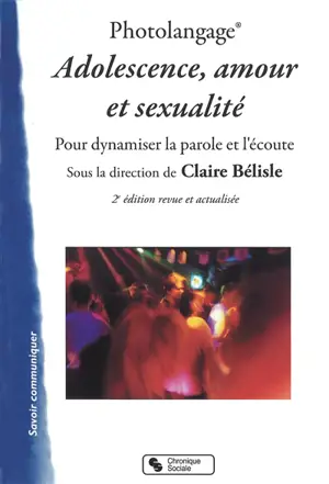 Photolangage : adolescence, amour et sexualité : dynamiser la parole et l'écoute