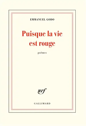 Puisque la vie est rouge : poèmes