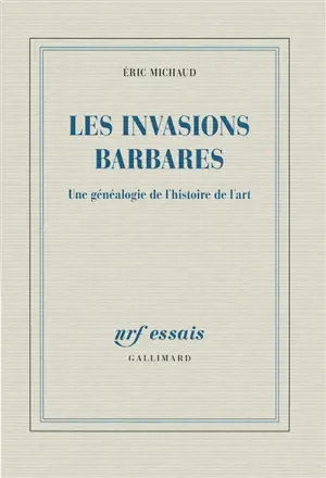 Les invasions barbares : une généalogie de l'histoire de l'art