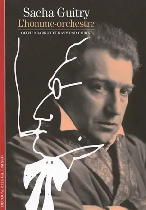 Sacha Guitry, l'homme-orchestre