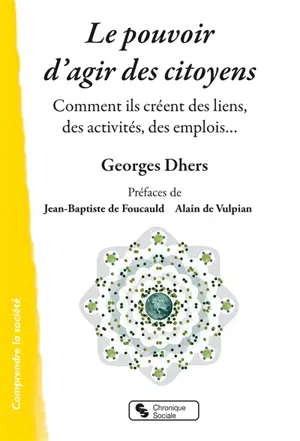 Le pouvoir d'agir des citoyens : comment ils créent des liens, des activités, des emplois...