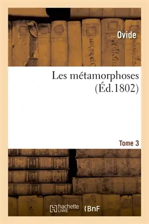 Les métamorphoses. Tome 3