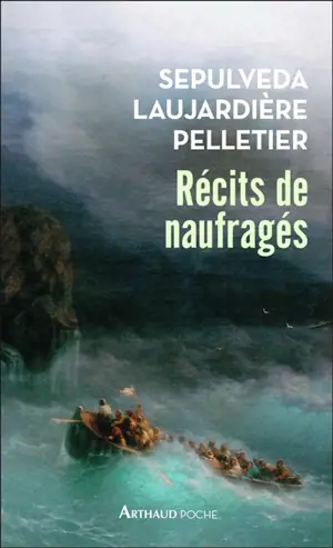 Récits de naufragés : Sepulveda, Laujardière, Pelletier
