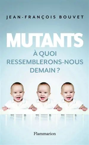 Mutants : à quoi ressemblerons-nous demain ?