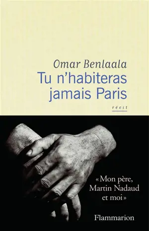 Tu n'habiteras jamais Paris : récit