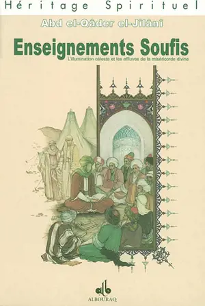 Enseignements soufis : l'illumination céleste et les effleuves de la miséricorde divine. Al-fath al-rabbâni wal-l-faydh al-rahmânî