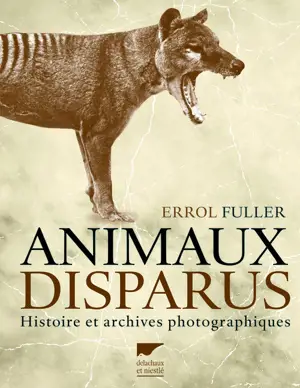 ANIMAUX DISPARUS HISTOIRE ET ARCHIVES PHOTOGRAPHIQUES