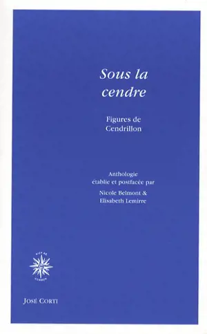 SOUS LA CENDRE, FIGURES DE CENDRILLON