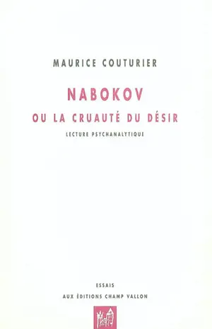 Nabokov ou La cruauté du désir : lecture psychanalytique