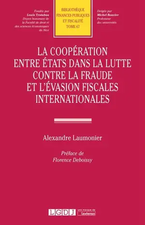 La coopération entre Etats dans la lutte contre la fraude et l'évasion fiscales internationales
