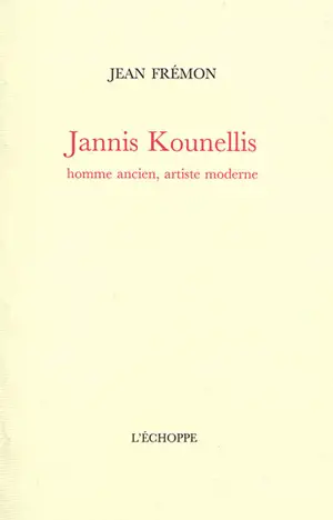 Jannis Kounellis : homme ancien, artiste moderne