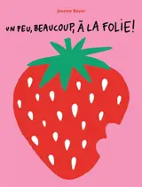 Un peu, beaucoup, à la folie !