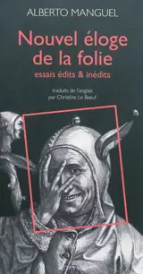 Nouvel éloge de la folie : essais édits & inédits