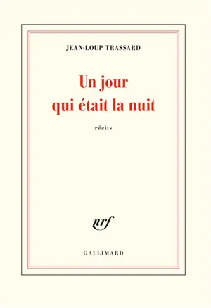 Un jour qui était la nuit : récits