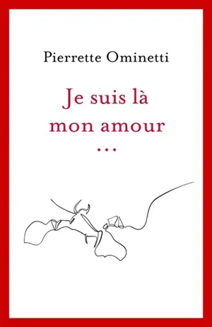 Je suis là mon amour...