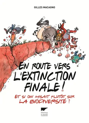 En route vers l'extinction finale ! : et si on misait plutôt sur la biodiversité ?