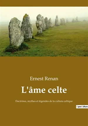 L'âme celte : Doctrines, mythes et légendes de la culture celtique