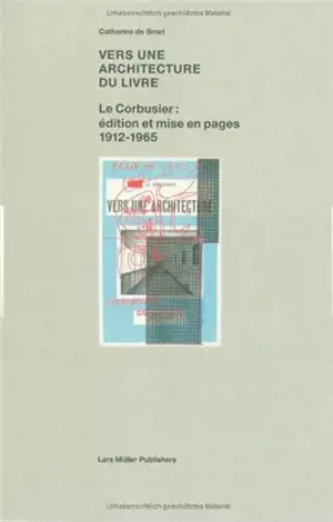 Vers une architecture du livre : Le Corbusier, édition et mise en pages, 1912-1965