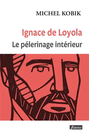Ignace de Loyola : le pèlerinage intérieur