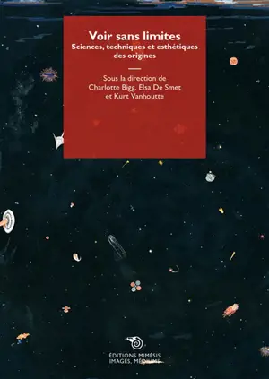 Voir sans limites : sciences, techniques et esthétiques des origines
