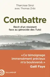 Combattre : récit d'un résistant face au génocide des Tutsi