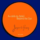 Au-delà du Soleil. Beyond the sun