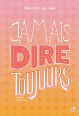 Jamais dire toujours