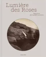 Lumière des roses : éloge de la photographie anonyme