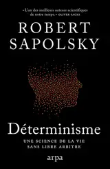 Déterminisme : une science de la vie sans libre arbitre