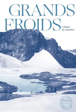 Grands froids : mémoires des pôles