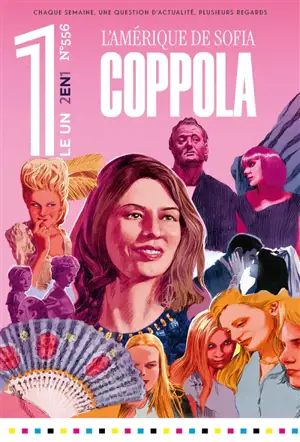 Le un hebdo : chaque semaine, une question d'actualité, plusieurs regards, n° 556. L'Amérique de Sofia Coppola
