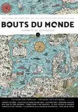 Bouts du monde : carnets de voyageurs, n° 62. Voyages en famille. Voyages initiatiques