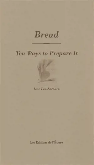 Bread : ten ways to prepare it