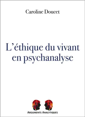 L'éthique du vivant en psychanalyse