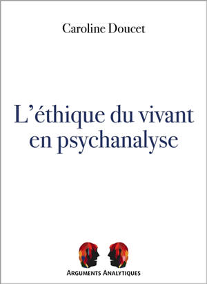 L'éthique du vivant en psychanalyse