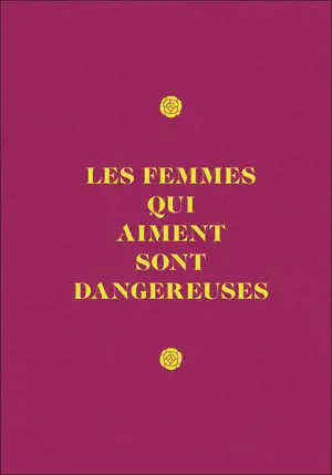 CARNET LES FEMMES QUI AIMENT SONT DANGEREUSES