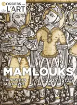 Dossier de l'art. Mamlouks 1250-1517 : exposition au Louvre
