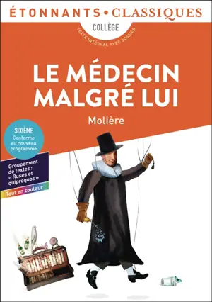 Le médecin malgré lui : collège, texte intégral avec dossier