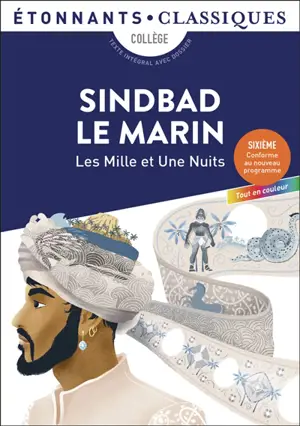 Les mille et une nuits. Sindbad le marin : collège, texte intégral avec dossier : sixième, conforme au nouveau programme