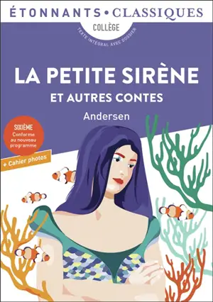 La petite sirène : et autres contes : collège, texte intégral avec dossier
