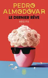 Le dernier rêve : récits