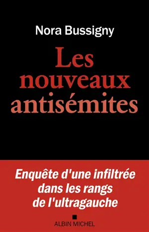 Les nouveaux antisémites : enquête d'une infiltrée dans les rangs de l'ultragauche