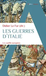 Les guerres d'Italie : un conflit européen, 1494-1559