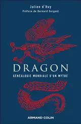 Dragon : généalogie mondiale d'un mythe