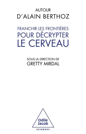 Autour d'Alain Berthoz : franchir les frontières pour décrypter le cerveau