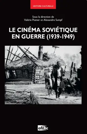 Le cinéma soviétique en guerre (1939-1949)