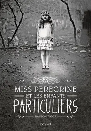 Miss Peregrine et les enfants particuliers. Vol. 1