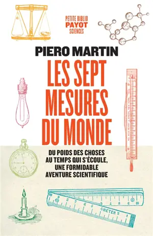 Les sept mesures du monde : du poids des choses au temps qui s'écoule, une formidable aventure scientifique